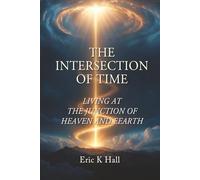The Intersection of Time: Living at the Junction of Heaven and Earth