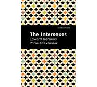 The Intersexes: A History of Similisexualism as a Problem in Social Life (Mint Editions)