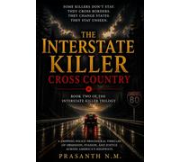 The Interstate Killer: Cross Country (Book Two): A Gripping Police Procedural Thriller Featuring a Serial Killer, Multi-State Investigation, FBI Task ... a Deadly Hunt Across America's Highways: 2