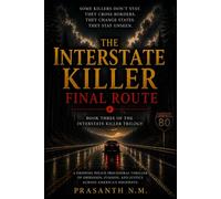 The Interstate Killer: Final Route (Book Three): A Gripping FBI Police Procedural Thriller of Interstate Murders, Hidden Conspiracies, and the Final ... Killer.: 3 (The Interstate Killer Trilogy)