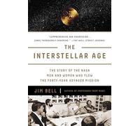 The Interstellar Age: The Story of the NASA Men and Women Who Flew the Forty-Year Voyager Mission