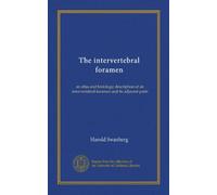 The intervertebral foramen: an atlas and histologic description of an intervertebral foramen and its adjacent parts