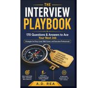 The Interview Playbook 1st Edition: 170 Questions & Answers to Ace Your Next Job (The Interview Playbook Series)