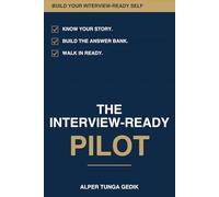 THE INTERVIEW-READY PILOT: Build Your Interview-Ready Self