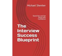 The Interview Success Blueprint: Stand Out and Get Hired with Confidence: 1 (Personal Success series)