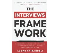 The Interviews Framework: How to Answer the Most Asked Questions | A Proven System to Reflect, Adapt and Master Job Interviews | Turning Rejections into Offers (Job Interviews by SS Growth)