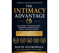 THE INTIMACY ADVANTAGE: Why Healthy Sexual Connection Strengthens Love, Trust, and Marriage