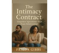 The Intimacy Contract: Unspoken Agreements That Shape Relationships (THE ATTATCHMENT SERIES)