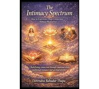 The Intimacy Spectrum: How to Experience Deep Connection Without Physical Sex