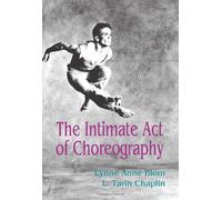 [[The Intimate Act Of Choreography]] [By: Blom, Lynne Anne] [June, 1982]
