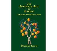 The Intimate Act of Eating: A Cosmic Approach to Food