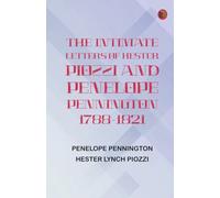 The Intimate Letters of Hester Piozzi and Penelope Pennington 1788-1821