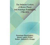 The Intimate Letters Of Hester Piozzi And Penelope Pennington, 1788-1821