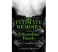 The Intimate Memoirs Of An Edwardian Dandy: Volume 1 (ebook)