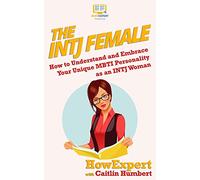 The INTJ Female: How to Understand and Embrace Your Unique MBTI Personality as an INTJ Woman