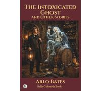 The Intoxicated Ghost, and Other Stories