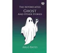 The Intoxicated Ghost And Other Stories (Edition1)