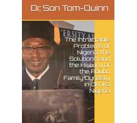 The Intractable Problems of Nigeria. the Solutions and the History of the Adubo Family Dynasty in Okrika Nigeria