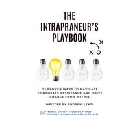 The Intrapreneur’s Playbook: 13 Proven Ways to Navigate Corporate Resistance and Drive Innovation from Within