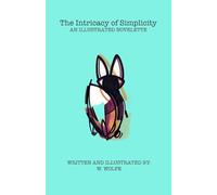 The Intricacy of Simplicity: Illustrated Novelette