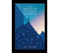 The Intricate Art of Making Old Friends