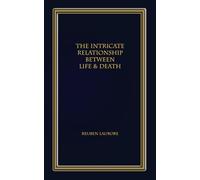 The Intricate Relationship Between Life & Death