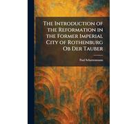 The Introduction of the Reformation in the Former Imperial City of Rothenburg Ob Der Tauber