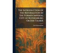 The Introduction of the Reformation in the Former Imperial City of Rothenburg Ob Der Tauber