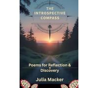 The Introspective Compass: Poems for Reflection & Discovery: 2 (Flicker & Flame: Poems on the Spark Between Us)