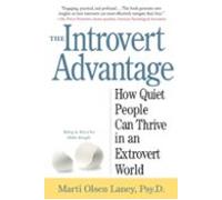 The Introvert Advantage: How Quiet People Can Thrive in an Extrovert World