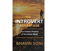 The Introvert Advantage: Five Hidden Powers of the Quiet Mind