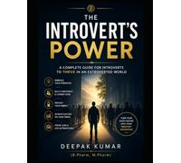 The Introvert’s Power: A Complete Guide for Introverts to Thrive in an Extroverted World: How to Build Confidence, Reduce Social Anxiety, and Thrive Naturally