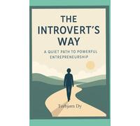 The Introvert’s Way: A Quiet Path to Powerful Entrepreneurship