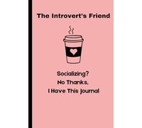 The Introvert's Friend: Socializing? No Thanks. I Have This Journal