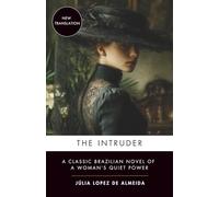The Intruder: A Classic Brazilian Novel of a Woman’s Quiet Power