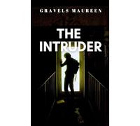 The Intruder: A gripping tale of courage, destiny, and the eternal struggle between what is and what must be.