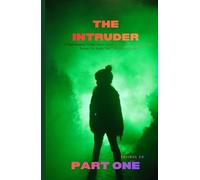 The Intruder: A Psychological Thriller About Identity, Fear, and the Stranger Who Knows You Better Than You Know Yourself (The Intruder Series)