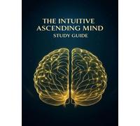 The Intuitive Ascending Mind Guide