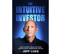 The Intuitive Investor: How to Profit from the Stock Market's Most Overlooked Factor