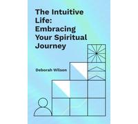 The Intuitive Life: Embracing Your Spiritual Journey