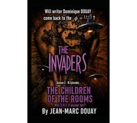 THE INVADERS - Season 3 - THE CHILDREN OF THE ROOMS: Saga 1 - Les Envahisseurs - Saison 1 - L'Arche de Jeff Bezos 1er - Saison 2 - Les Veilleurs