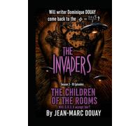 THE INVADERS - Season 3 - THE CHILDREN OF THE ROOMS: Saga 1 - Les Envahisseurs - Saison 1 - L'Arche de Jeff Bezos 1er - Saison 2 - Les Veilleurs