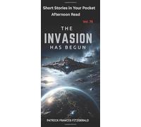 The Invasion Has Begun: Short Stories in Your Pocket Vol. 75