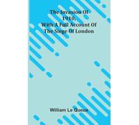 The Invasion Of 1910, With A Full Account Of The Siege Of London