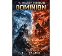 THE INVASION PROTOCOL: Book Three: Dominion