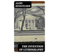 The Invention Of Lithography (ebook)