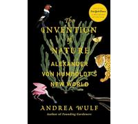 The Invention of Nature: Alexander von Humboldt's New World