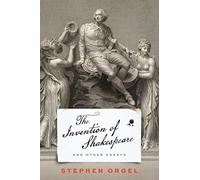 The Invention of Shakespeare, and Other Essays