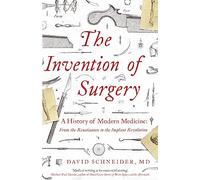The Invention of Surgery