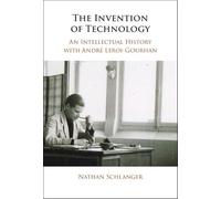 The Invention of Technology: An Intellectual History with André Leroi-Gourhan